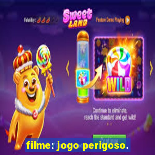 filme: jogo perigoso.